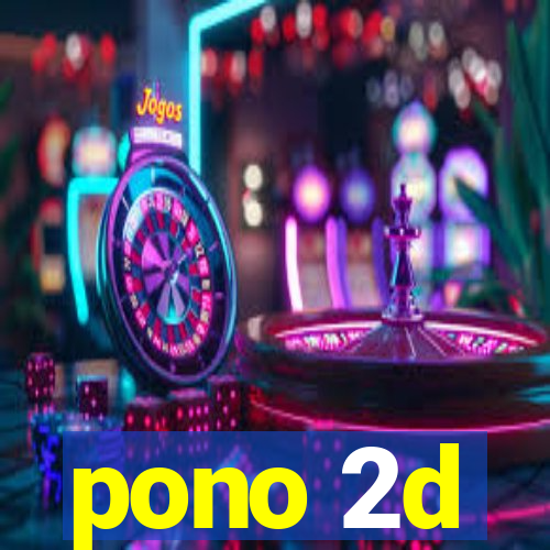 pono 2d